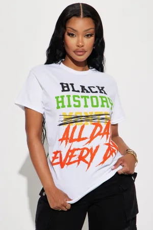 Black History All Day Every Day Tshirt - White
